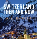Switzerland Then and Now - Book