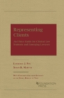 Representing Clients : An Ethics Guide for Clinical Law Students and Emerging Lawyers - Book