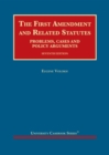 The First Amendment and Related Statutes : Problems, Cases and Policy Arguments - Book