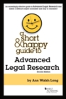 A Short & Happy Guide to Advanced Legal Research - Book