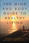 The Mind and Body Guide to Healthy Living - Book