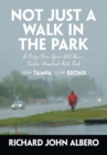 Not Just a Walk in the Park : A Sixty-Five-Year-Old Man's Twelve-Hundred-Mile Trek from Tampa to the Bronx - Book