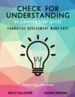 Check for Understanding 65 Classroom Ready Tactics : Formative Assessment Made Easy - Book
