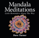 Mandala Meditations : Little Reminders Along the Way - Book