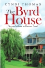 The Byrd House : Do You Believe In Forever Love? - Book