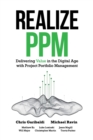 Realize PPM : Delivering Value in the Digital Age With Project Portfolio Management - Book