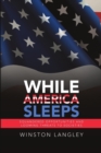 While America Sleeps : Squandered Opportunities and Looming Threats to Societies - Book