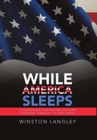 While America Sleeps : Squandered Opportunities and Looming Threats to Societies - Book