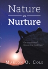 Nature Vs Nurture : Or Is It Neither? Could It Be the Ether? - Book