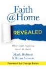 Faith @Home Revealed : What's Really Happening Outside of Church. - Book