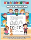 Kindergarten Math Workbook : For Kindergarten and Preschool Kids Learning The Numbers And Basic Math. Tracing Practice Book. - Book