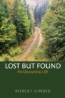 Lost But Found : An Upcountry Life - Book