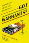 Got Warrants? : Dispatches from the Dooryard - Book