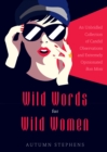 Wild Words for Wild Women : An Unbridled Collection of Candid Observations and Extremely Opinionated Bon Mots (Girls run the world, Nasty women, Affirmation quotes) - Book