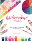 Watercolour Lessons : How to Paint and Unwind in 20 Tutorials (How to paint with watercolours for beginners) - Book