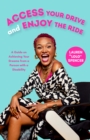 Access Your Drive and Enjoy the Ride : A Guide on Achieving Your Dreams from a Person with a Disability - eBook