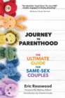 Journey to Parenthood : The Ultimate Guide for Same-Sex Couples - eBook