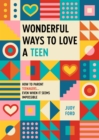 Wonderful Ways to Love a Teen : How to Parent Teenagers...Even When It Seems Impossible - eBook