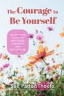The Courage to Be Yourself : An Updated Guide to Emotional Strength and Self-Esteem (Be Yourself, Self-Help, Inner Child, Humanism Philosophy) - Book