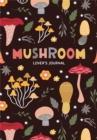 Mushroom Lover's Journal : A Cute Notebook of Toadstools, Spores, and Honey Fungus - Book