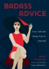Badass Advice : Love, Life and Being True to Yourself - Book