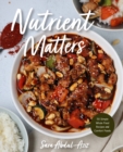 Nutrient Matters : 50 Simple Whole Food Recipes and Comfort Foods - Book