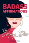 Badass Affirmations the Coloring Book - Book