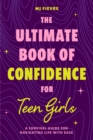 The Ultimate Book of Confidence for Teen Girls - Book