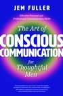 The Art of Conscious Communication for Thoughtful Men - Book