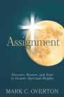 Assignment : Discover, Restore, and Soar to Greater Spiritual Heights - eBook