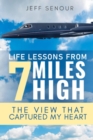 Life Lessons From 7 Miles High : The View That Captured My Heart - eBook