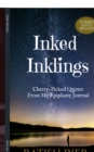 Inked Inklings : Cherry-Picked Quotes From My Epiphany Journal - Book