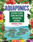 Aquaponics Design Plans, Construction, Operation, and Income : Organic Food - Book