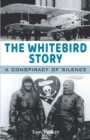 The Whitebird story : A conspiracy of silence - Book