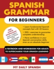Spanish Grammar for Beginners : A Textbook and Workbook for Adults to Supercharge Your Spanish Learning - Book