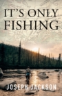 It's Only Fishing - Book