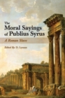 The Moral Sayings of Publius Syrus : A Roman Slave - Book