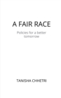 A Fair Race : Policies for a better tomorrow - Book