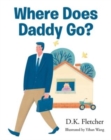 Where Does Daddy Go? - Book