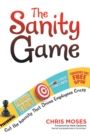 The Sanity Game : Cut the Insanity That Drives Employees Crazy - eBook