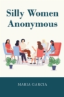Silly Women Anonymous - eBook