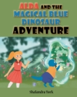 Alda and the Magical Blue Dinosaur Adventure - eBook