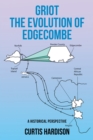 Griot The Evolution of Edgecombe : A Historical Perspective - eBook