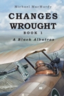 Changes Wrought : A Black Albatros - eBook