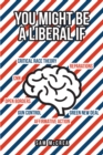 You Might Be A Liberal If - eBook
