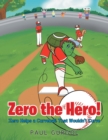 Zero the Hero! : Zero Helps a Curveball That Wouldn't Curve - Book