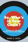 So, Who's in Your Circle? : You Know Over 600 People. Find Your 25 Friends Who Matter Most - eBook
