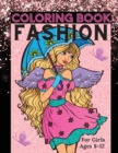 Fashion Coloring Book for Girls Ages 8-12 : Fun Coloring Pages for Girls, Kids and Teens with Gorgeous Beauty Fashion Style & Other Cute Designs - Book
