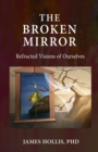 The Broken Mirror : Refracted Visions of Ourselves - Book