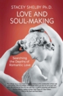 Love and Soul-Making : Searching the Depths of Romantic Love - Book